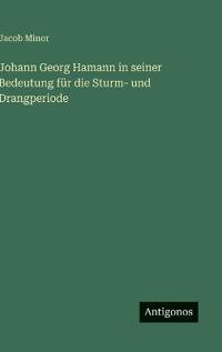 Johann Georg Hamann in seiner Bedeutung für die Sturm- und Drangperiode