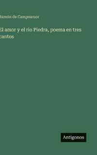 El amor y el rio Piedra, poema en tres cantos