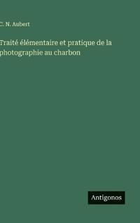 Kirjan kansi "Traité Élémentaire Et Pratique De La Photographie Au Charbon"