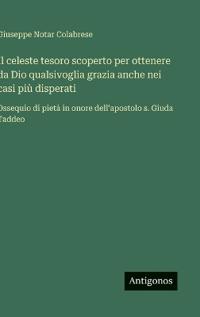 Il celeste tesoro scoperto per ottenere da Dio qualsivoglia grazia anche nei casi più disperati