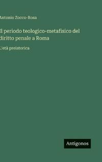 Bokomslag för "Il periodo teologico-metafisico del diritto penale a Roma"