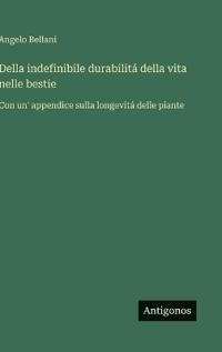 Della indefinibile durabilitá della vita nelle bestie