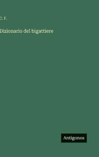 Bokomslag för "Dizionario del bigattiere"