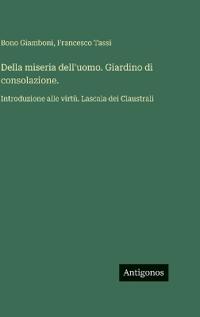 Kirjan kansi "Della miseria dell'uomo. Giardino di consolazione."