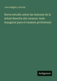 Bokomslag för "Breve estudio sobre las lesiones de la mitad derecha del corazon"