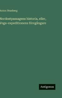 Nordostpassagens historia, eller, Vega-expeditionens föregångare