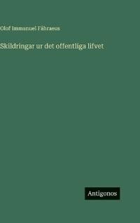 Skildringar ur det offentliga lifvet