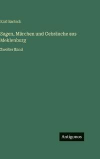 Sagen, Märchen und Gebräuche aus Meklenburg