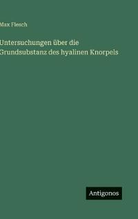 Untersuchungen über die Grundsubstanz des hyalinen Knorpels