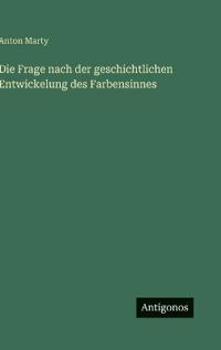 Bokomslag för "Die Frage Nach Der Geschichtlichen Entwickelung Des Farbensinnes"