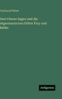 Zwei Churer Sagen und die altgermanischen Götter Frey und Balder
