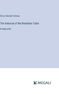 The Autocrat of the Breakfast-Table