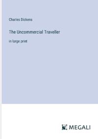 The Uncommercial Traveller