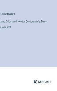 Kirjan kansi "Long Odds; and Hunter Quatermain's Story"