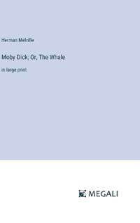 Moby Dick; Or, The Whale