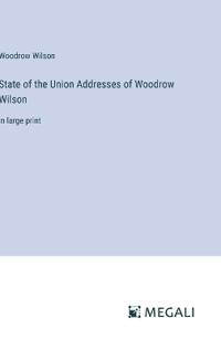 Bokomslag för "State of the Union Addresses of Woodrow Wilson"