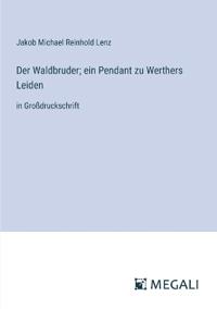 Kirjan kansi "Der Waldbruder; ein Pendant zu Werthers Leiden"