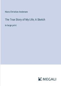 Bokomslag för "The True Story of My Life; A Sketch"