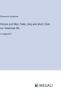 Kirjan kansi "Horses and Men; Tales, long and short, from our American life"
