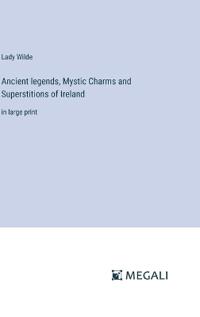 Bokomslag för "Ancient legends, Mystic Charms and Superstitions of Ireland"