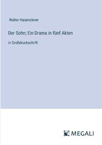 Der Sohn; Ein Drama in fünf Akten