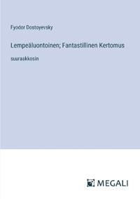 Lempeäluontoinen; Fantastillinen Kertomus