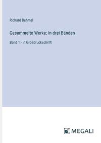 Gesammelte Werke; In drei Bänden