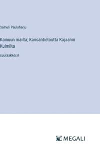 Kirjan kansi "Kainuun mailta; Kansantietoutta Kajaanin Kulmilta"