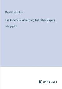 The Provincial American; And Other Papers