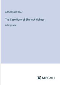 The Case-Book of Sherlock Holmes