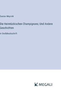 Die Heimtückischen Champignons; Und Andere Geschichten