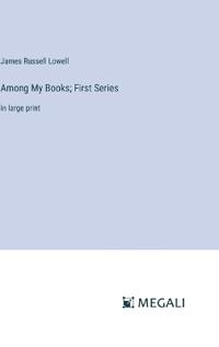 Among My Books; First Series