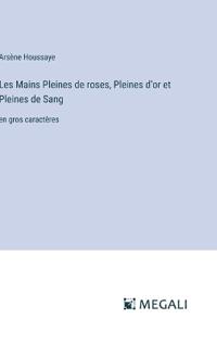 Bokomslag för "Les Mains Pleines de roses, Pleines d'or et Pleines de Sang"