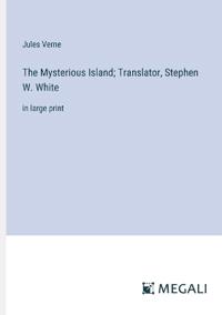 The Mysterious Island; Translator, Stephen W. White