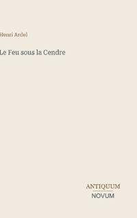 Le Feu sous la Cendre
