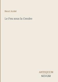 Le Feu sous la Cendre