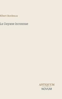La Guyane inconnue