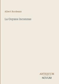 La Guyane inconnue
