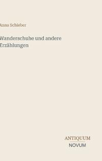 Wanderschuhe und andere Erzählungen