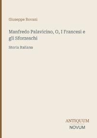 Manfredo Palavicino, O, I Francesi e gli Sforzeschi