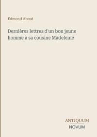 Dernières lettres d'un bon jeune homme à sa cousine Madeleine