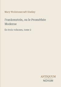 Frankenstein, ou le Prométhée Moderne
