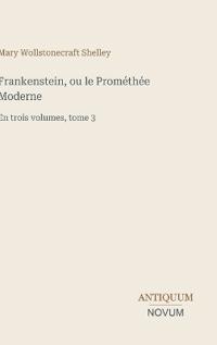 Frankenstein, ou le Prométhée Moderne