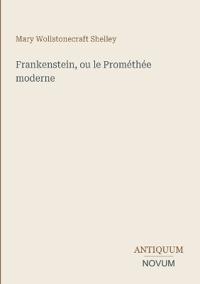 Frankenstein, ou le Prométhée moderne
