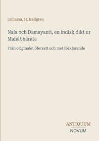 Nala och Damayanti, en indisk dikt ur Mahâbhârata