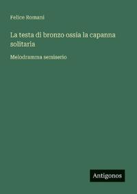 La testa di bronzo ossia la capanna solitaria