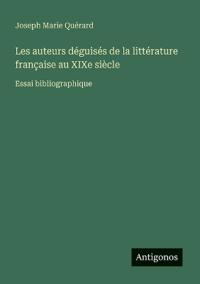 Bokomslag för "Les auteurs déguisés de la littérature française au XIXe siècle"