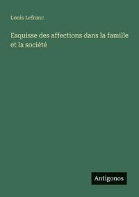 Kirjan kansi "Esquisse des affections dans la famille et la société"
