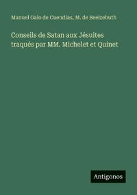 Conseils de Satan aux Jésuites traqués par MM. Michelet et Quinet