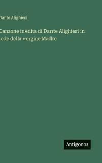 Canzone inedita di Dante Alighieri in lode della vergine Madre
